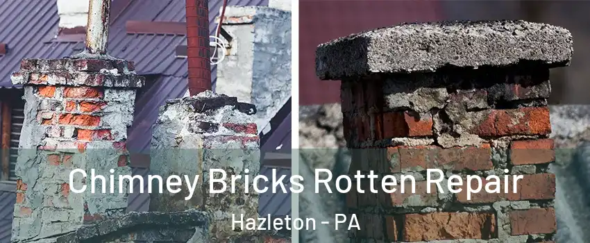  Chimney Bricks Rotten Repair Hazleton - PA