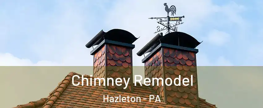  Chimney Remodel Hazleton - PA
