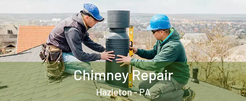  Chimney Repair Hazleton - PA
