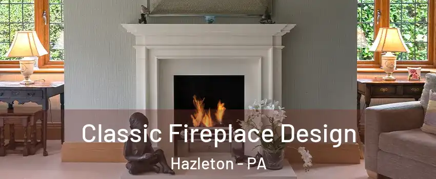  Classic Fireplace Design Hazleton - PA