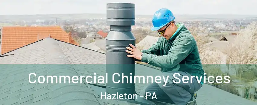  Commercial Chimney Services Hazleton - PA