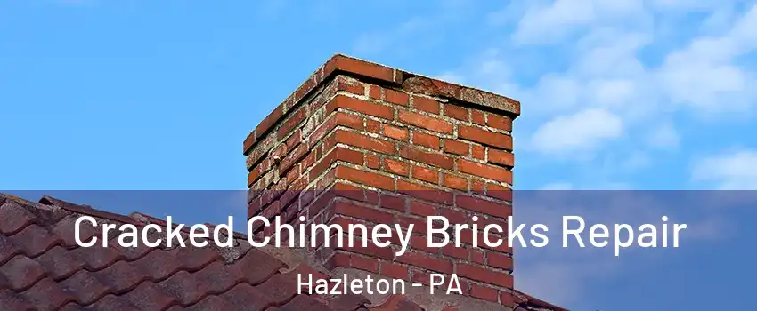  Cracked Chimney Bricks Repair Hazleton - PA
