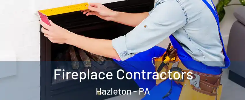  Fireplace Contractors Hazleton - PA