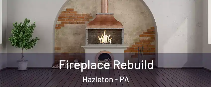  Fireplace Rebuild Hazleton - PA