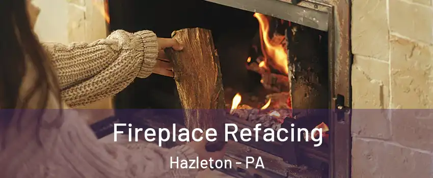  Fireplace Refacing Hazleton - PA