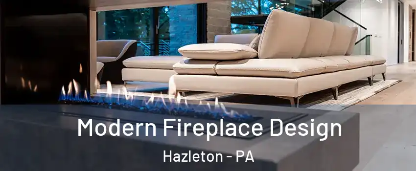  Modern Fireplace Design Hazleton - PA