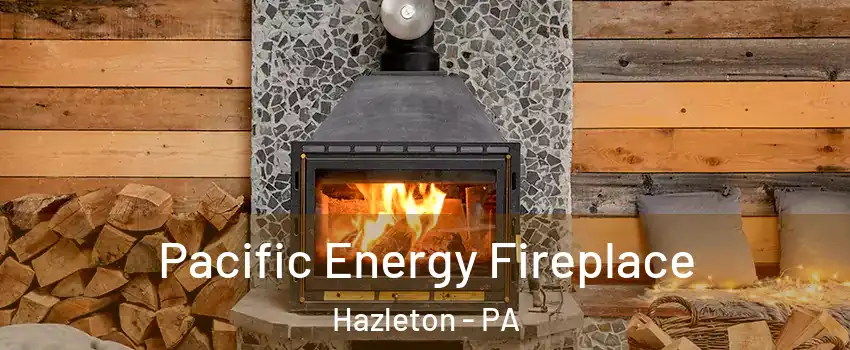  Pacific Energy Fireplace Hazleton - PA