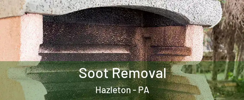  Soot Removal Hazleton - PA