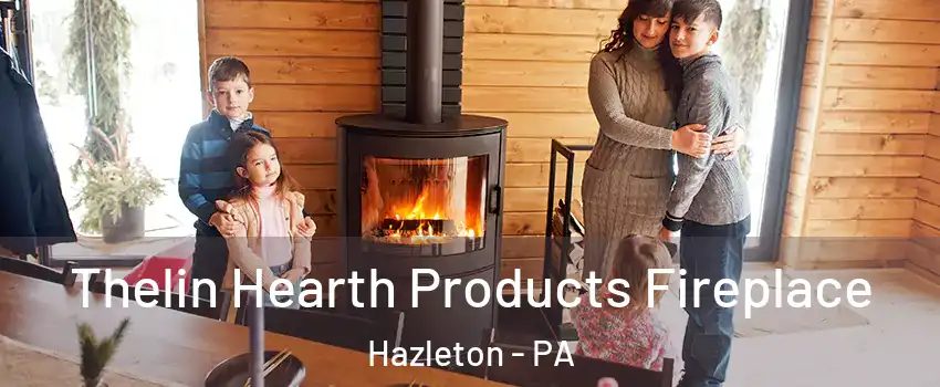 Thelin Hearth Products Fireplace Hazleton - PA