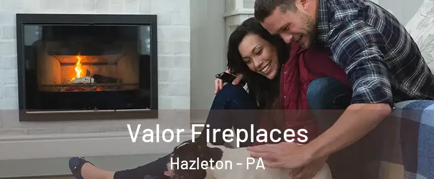  Valor Fireplaces Hazleton - PA