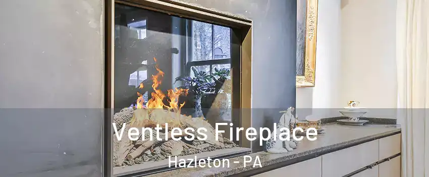  Ventless Fireplace Hazleton - PA