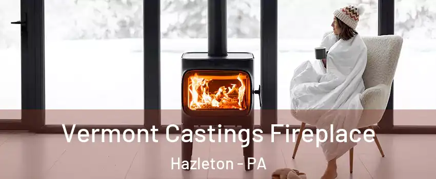  Vermont Castings Fireplace Hazleton - PA